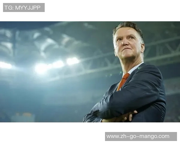 范加尔足球战术解析与球队建设理念的深度探讨